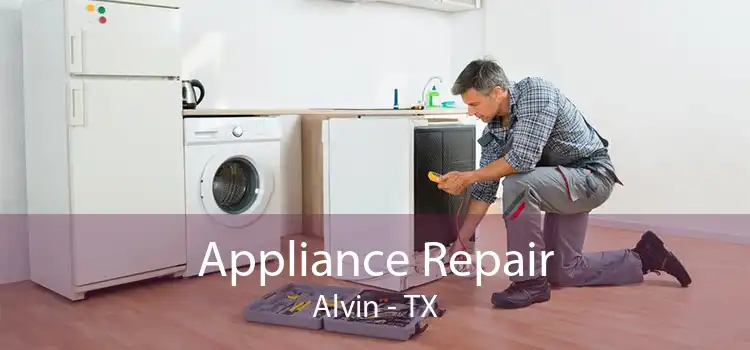 Appliance Repair Alvin - TX