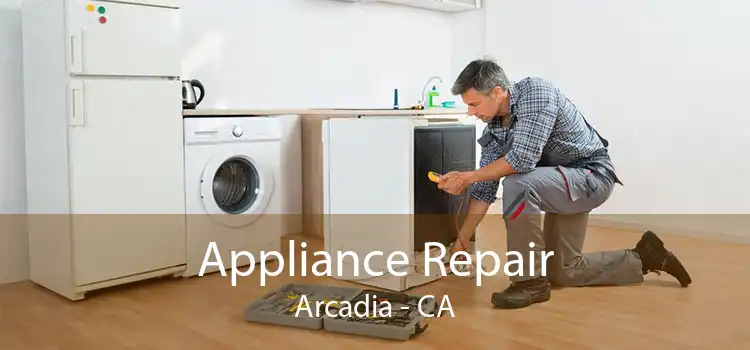 Appliance Repair Arcadia - CA