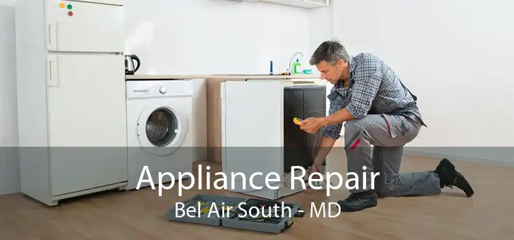 Appliance Repair Bel Air South - MD