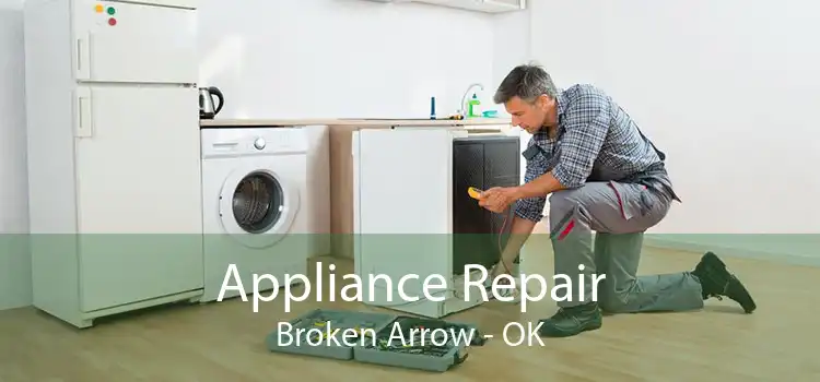 Appliance Repair Broken Arrow - OK