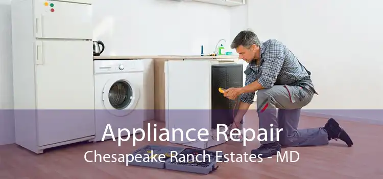 Appliance Repair Chesapeake Ranch Estates - MD