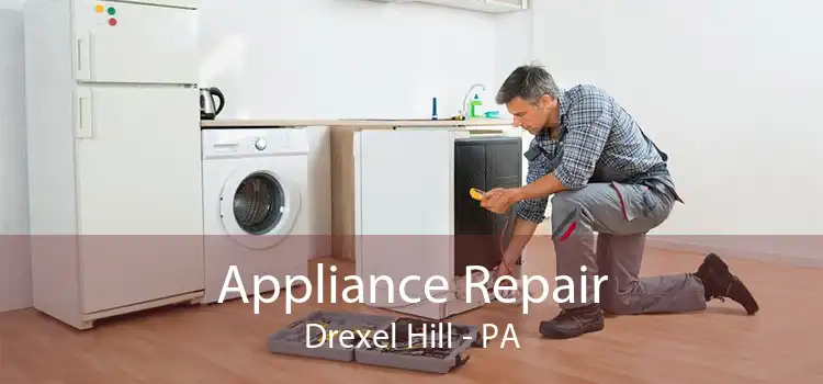 Appliance Repair Drexel Hill - PA