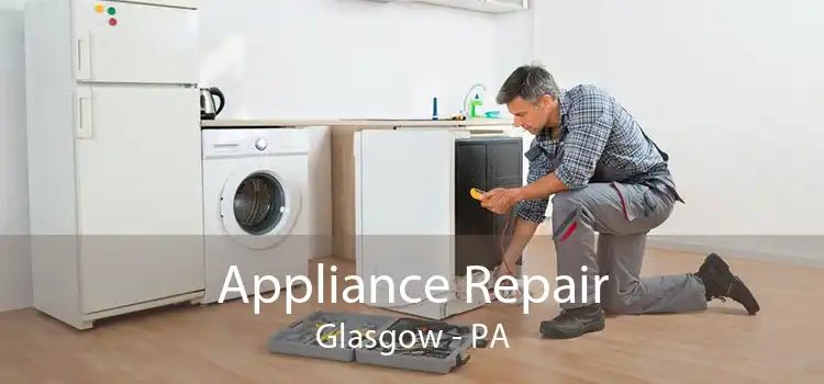 Appliance Repair Glasgow - PA