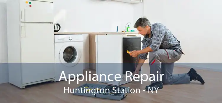 Appliance Repair Huntington Station - NY