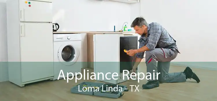 Appliance Repair Loma Linda - TX