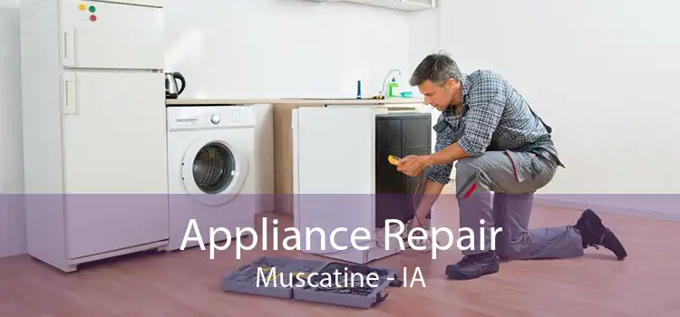 Appliance Repair Muscatine - IA