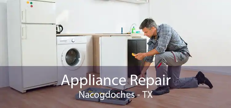 Appliance Repair Nacogdoches - TX