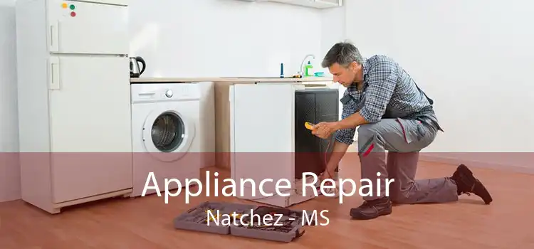 Appliance Repair Natchez - MS