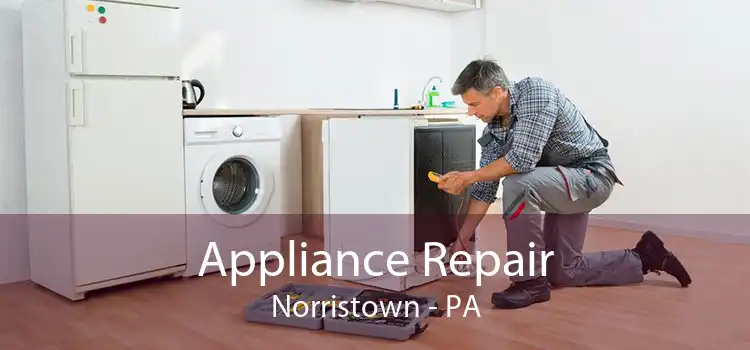 Appliance Repair Norristown - PA