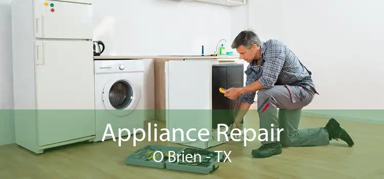 Appliance Repair O Brien - TX