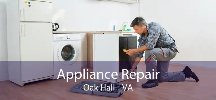 Appliance Repair Oak Hall - VA