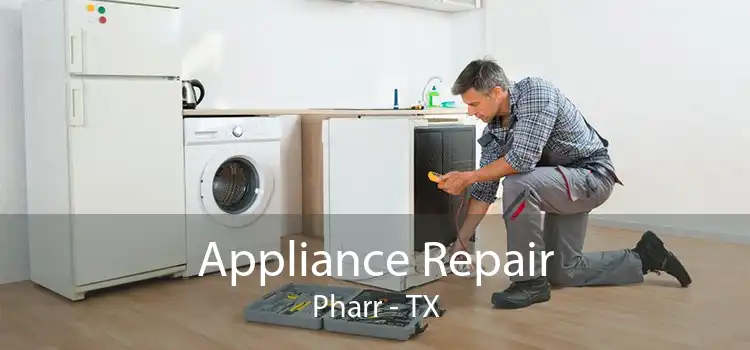 Appliance Repair Pharr - TX
