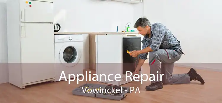Appliance Repair Vowinckel - PA