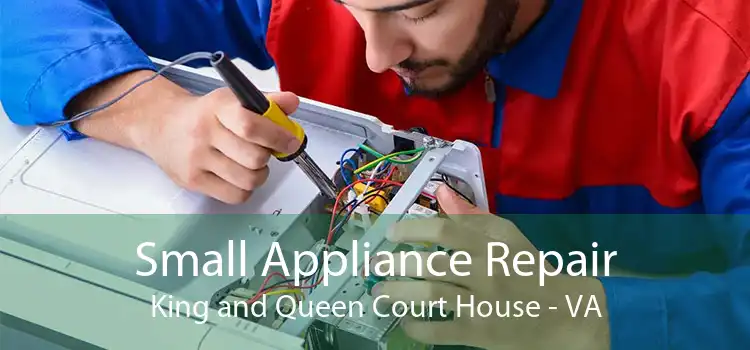 Small Appliance Repair King and Queen Court House - VA