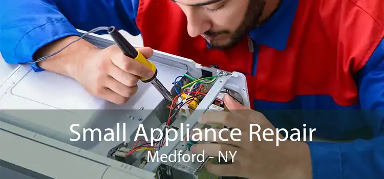 Small Appliance Repair Medford - NY