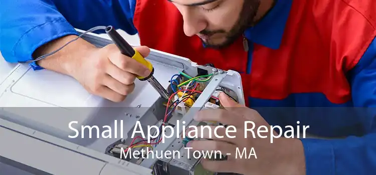 Small Appliance Repair Methuen Town - MA