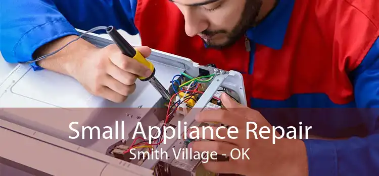 Small Appliance Repair Smith Village - OK