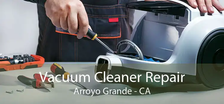 Vacuum Cleaner Repair Arroyo Grande - CA