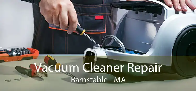 Vacuum Cleaner Repair Barnstable - MA