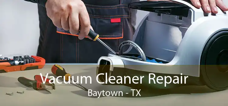 Vacuum Cleaner Repair Baytown - TX
