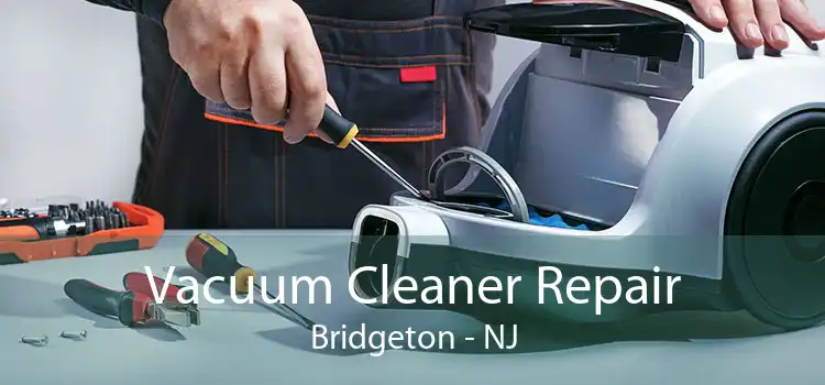 Vacuum Cleaner Repair Bridgeton - NJ