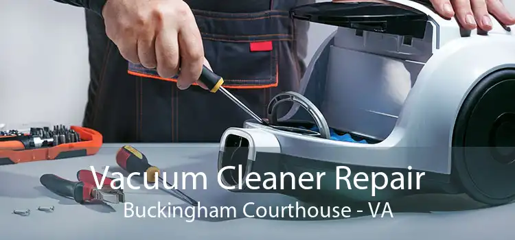 Vacuum Cleaner Repair Buckingham Courthouse - VA