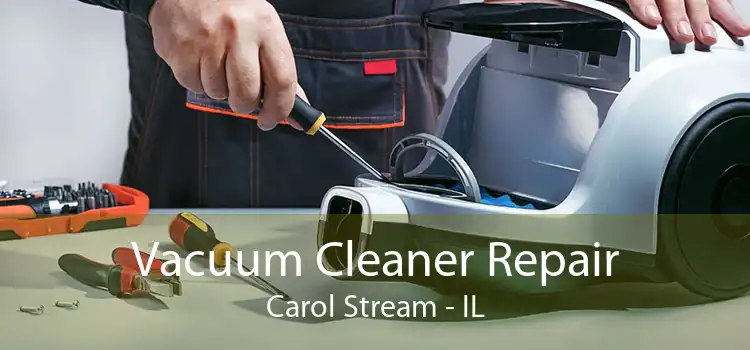 Vacuum Cleaner Repair Carol Stream - IL