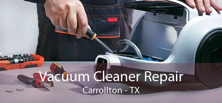 Vacuum Cleaner Repair Carrollton - TX