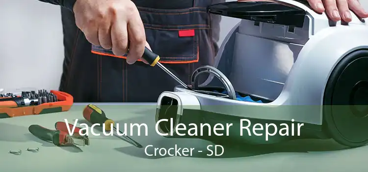 Vacuum Cleaner Repair Crocker - SD