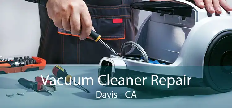 Vacuum Cleaner Repair Davis - CA