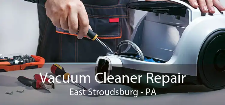 Vacuum Cleaner Repair East Stroudsburg - PA