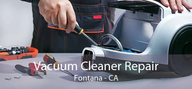 Vacuum Cleaner Repair Fontana - CA