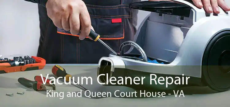 Vacuum Cleaner Repair King and Queen Court House - VA