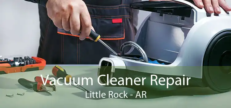 Vacuum Cleaner Repair Little Rock - AR