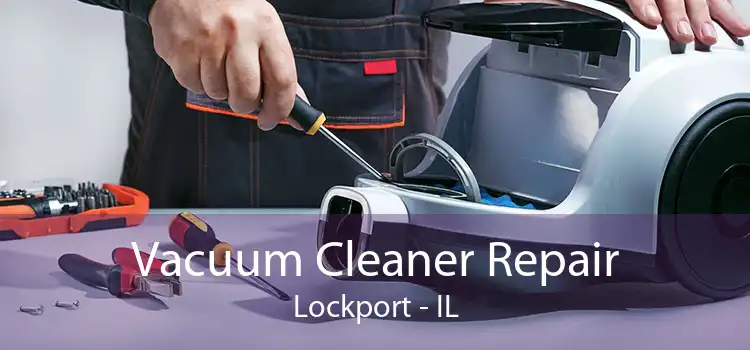 Vacuum Cleaner Repair Lockport - IL