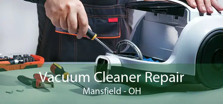 Vacuum Cleaner Repair Mansfield - OH