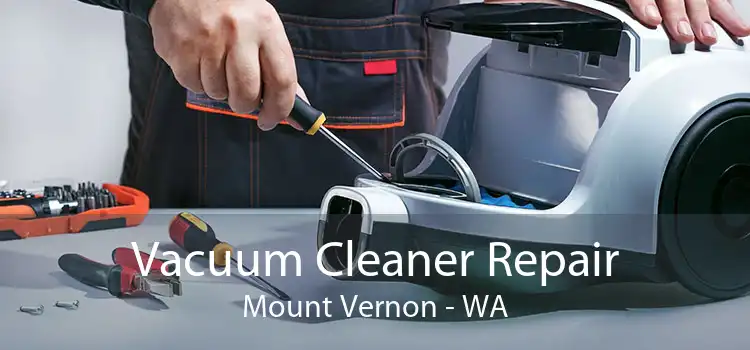 Vacuum Cleaner Repair Mount Vernon - WA