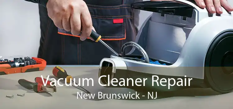 Vacuum Cleaner Repair New Brunswick - NJ