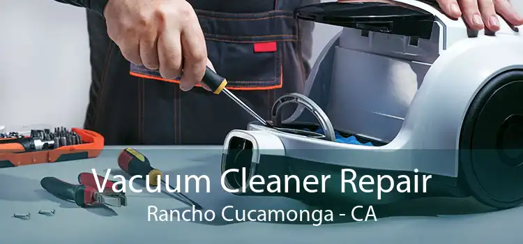 Vacuum Cleaner Repair Rancho Cucamonga - CA