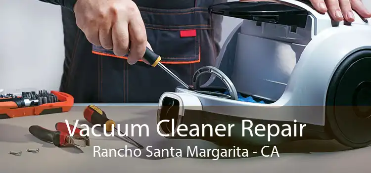 Vacuum Cleaner Repair Rancho Santa Margarita - CA