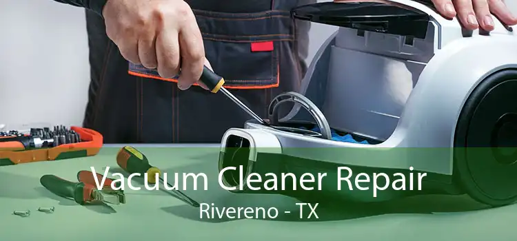 Vacuum Cleaner Repair Rivereno - TX