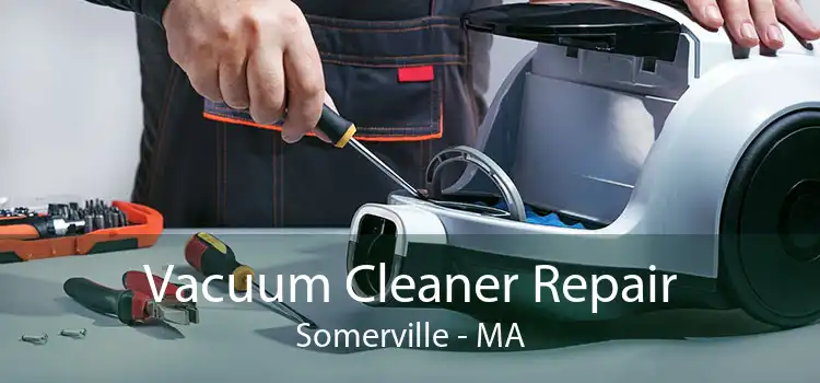 Vacuum Cleaner Repair Somerville - MA