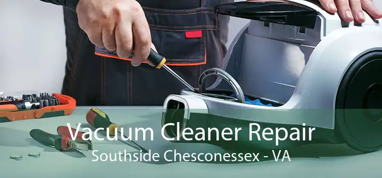 Vacuum Cleaner Repair Southside Chesconessex - VA