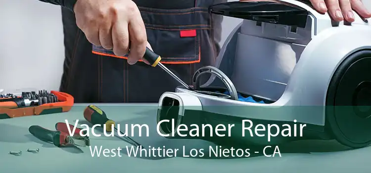 Vacuum Cleaner Repair West Whittier Los Nietos - CA